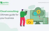 Cloud consulting ultimate guide for your business 